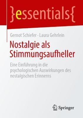 Nostalgie als Stimmungsaufheller : Eine Einführung in die psychologischen Auswirkungen des nostalgischen Erinnerns