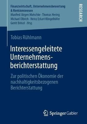 Interessengeleitete Unternehmensberichterstattung : Zur politischen Ökonomie der nachhaltigkeitsbezogenen Berichterstattung