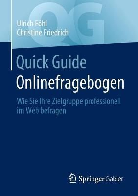 Quick Guide Onlinefragebogen : Wie Sie Ihre Zielgruppe professionell im Web befragen
