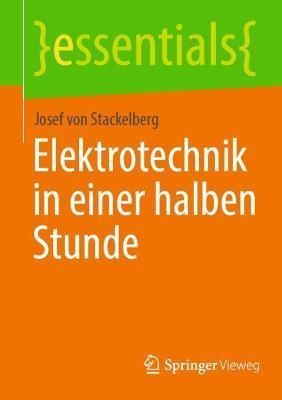 Elektrotechnik in einer halben Stunde By Josef von Stackelberg
