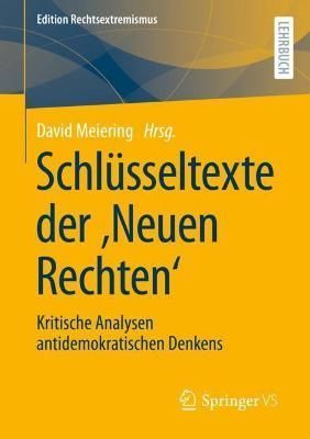 Schlüsseltexte der ?Neuen Rechten' : Kritische Analysen antidemokratischen Denkens