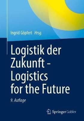 Logistik der Zukunft - Logistics for the Future By Göpfert, Ingrid