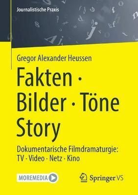 Fakten · Bilder · Töne · Story By Gregor Alexander Heussen