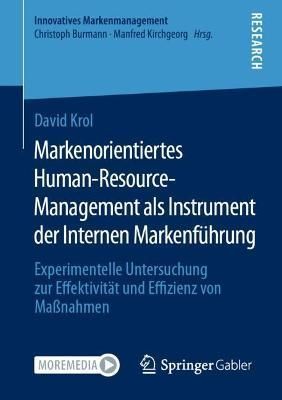 Markenorientiertes Human-Resource-Management als Instrument der Internen Markenführung : Experimentelle Untersuchung zur Effektivität und ...