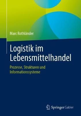 Logistik im Lebensmittelhandel By Marc Rothländer 9783658383022