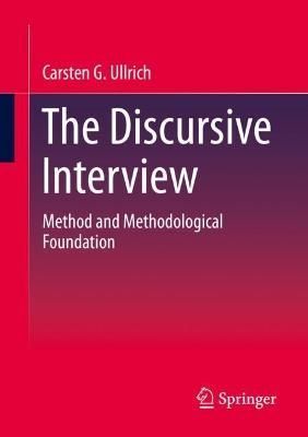 The Discursive Interview By Carsten G. Ullrich 9783658384760