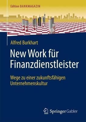 New Work für Finanzdienstleister By Alfred Burkhart 9783658385064