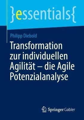 Transformation Zur Individuellen Agilität - Die Agile Potenzialanalyse