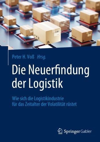Die Neuerfindung der Logistik By Peter H. Voß 9783658410834
