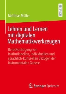 Lehren Und Lernen Mit Digitalen Mathematikwerkzeugen 9783658411145