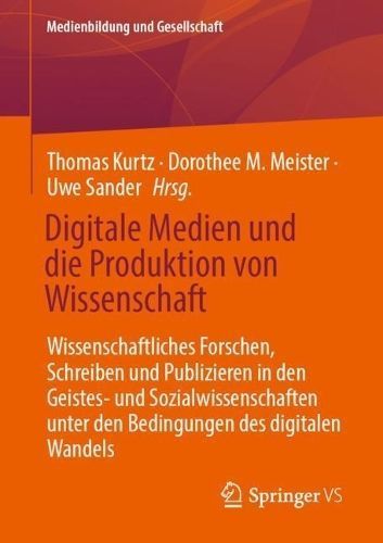 Digitale Medien Und Die Produktion Von Wissenschaft 9783658425418
