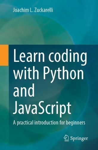 Learn Coding With Python and JavaScript By Joachim L. Zuckarelli