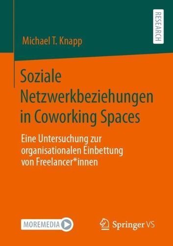 Soziale Netzwerkbeziehungen in Coworking Spaces By Michael T. Knapp