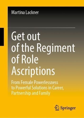 Breaking Free from the Chains of Role Ascriptions By Martina Lackner