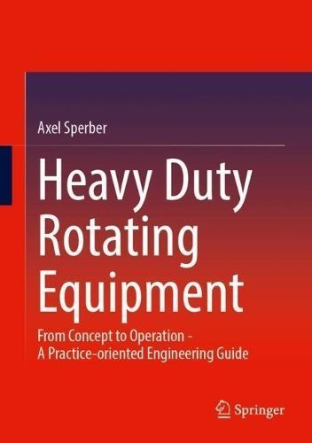 Heavy Duty Rotating Equipment By Axel Sperber 9783658447168 (Hardback)