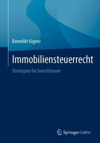 Immobiliensteuerrecht By Benedikt Aigner 9783658453466 (Hardback)