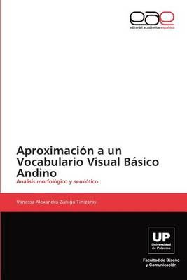 Aproximacion a un Vocabulario Visual Basico Andino 9783659006005