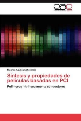 Sintesis y Propiedades de Peliculas Basadas En PCI 9783659010491