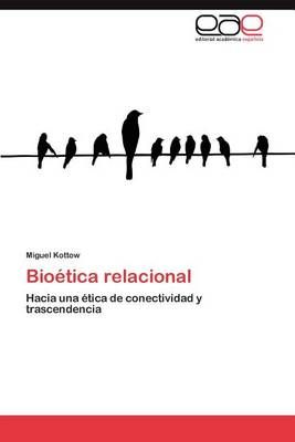 Bioetica Relacional By Miguel Kottow 9783659012013 (Paperback)