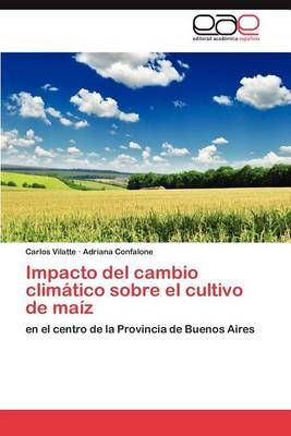 Impacto del Cambio Climatico Sobre El Cultivo de Maiz 9783659019166