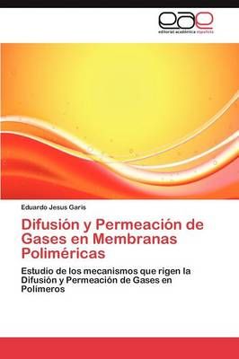 Difusion y Permeacion de Gases en Membranas Polimericas 9783659021909