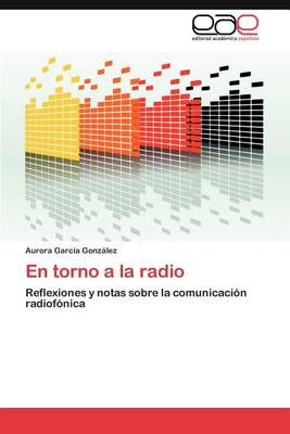 En Torno a la Radio By Aurora Garc a Gonz Lez 9783659022722