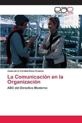 La Comunicacion en la Organizacion By Jesus de la Caridad Mesa Oramas