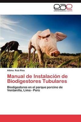 Manual de Instalacion de Biodigestores Tubulares By Albina Ruiz Rios