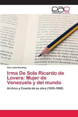 Irma De Sola Ricardo de Lovera By Ana Luisa Surumay 9783659038013