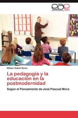 La Pedagogia y La Educacion En La Postmodernidad 9783659041471