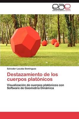 Destazamiento de Los Cuerpos Platonicos By Salvador Lacaba Dom Nguez