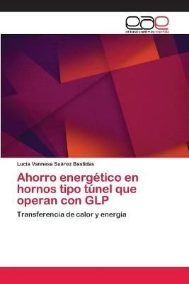 Ahorro energetico en hornos tipo tunel que operan con GLP (Paperback)