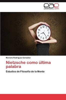 Nietzsche Como Ultima Palabra By Mariano Rodr Guez Gonz Lez