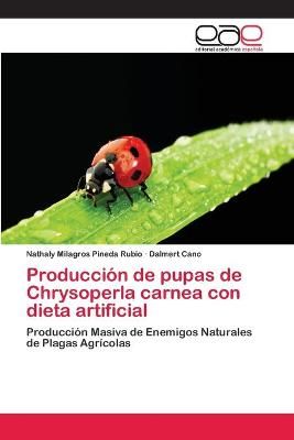 Produccion de pupas de Chrysoperla carnea con dieta artificial