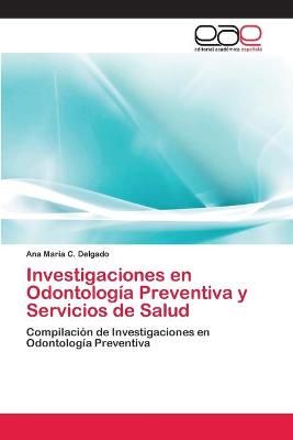 Investigaciones en Odontologia Preventiva y Servicios de Salud