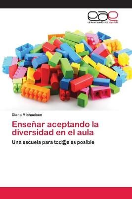 Ensenar aceptando la diversidad en el aula By Diana Michaelsen