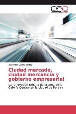 Ciudad mercado, ciudad mercancía y gobierno empresarial 9783659066832
