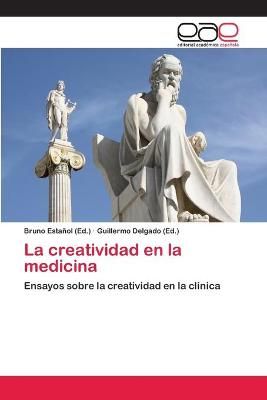 La creatividad en la medicina By Bruno Estanol 9783659074707