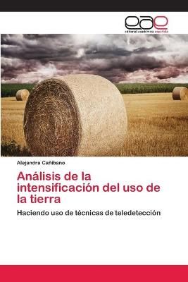 Analisis de la intensificacion del uso de la tierra 9783659077067
