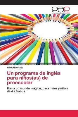 Un programa de ingles para ninos(as) de preescolar By Ysbet M Mora R
