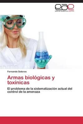 Armas biologicas y toxinicas By Soteras Fernando 9783659087875