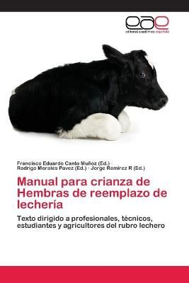 Manual para crianza de Hembras de reemplazo de lecheria 9783659089459