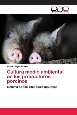 Cultura medio ambiental en los productores porcinos 9783659092473