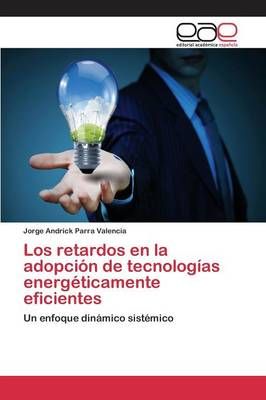 Los retardos en la adopcion de tecnologias energeticamente eficientes