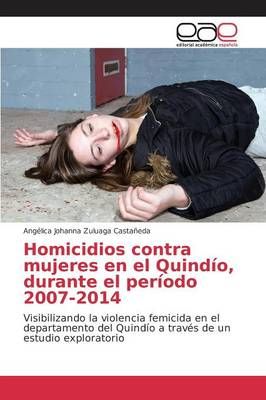 Homicidios contra mujeres en el Quindio, durante el periodo 2007-2014