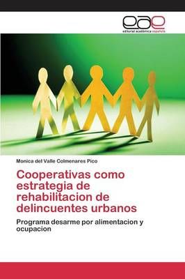 Cooperativas como estrategia de rehabilitacion de delincuentes urbanos