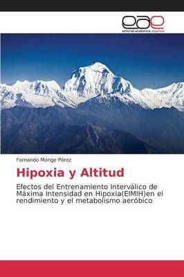 Hipoxia y Altitud By Monge Perez Fernando 9783659099120 (Paperback)