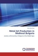 Metal Art Production in Medieval Bulgaria By Doncheva, Stela