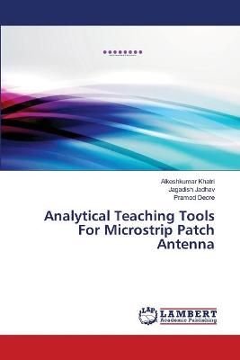 Analytical Teaching Tools For Microstrip Patch Antenna 9783659113482