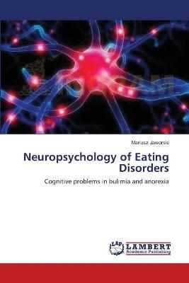 Neuropsychology of Eating Disorders By Mariusz Jaworski 9783659168987